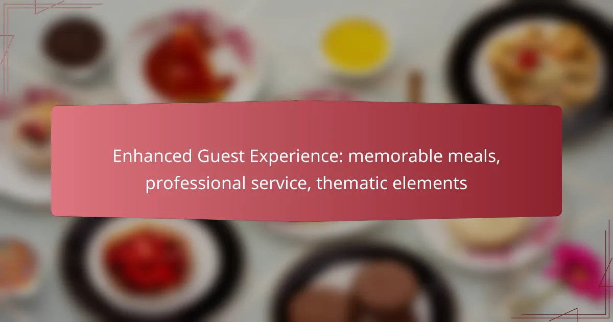 Enhanced Guest Experience: memorable meals, professional service, thematic elements