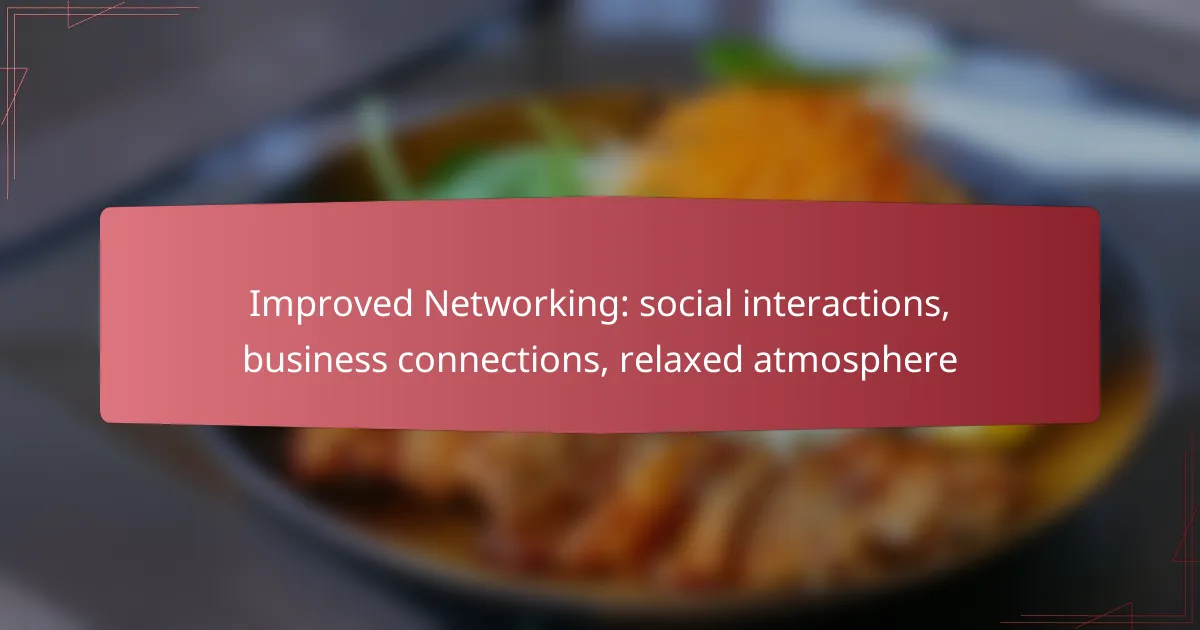 Improved Networking: social interactions, business connections, relaxed atmosphere
