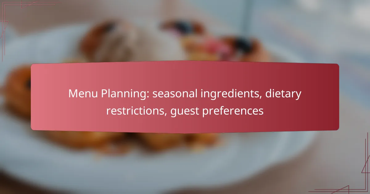 Menu Planning: seasonal ingredients, dietary restrictions, guest preferences