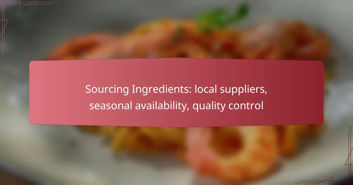 Sourcing Ingredients: local suppliers, seasonal availability, quality control
