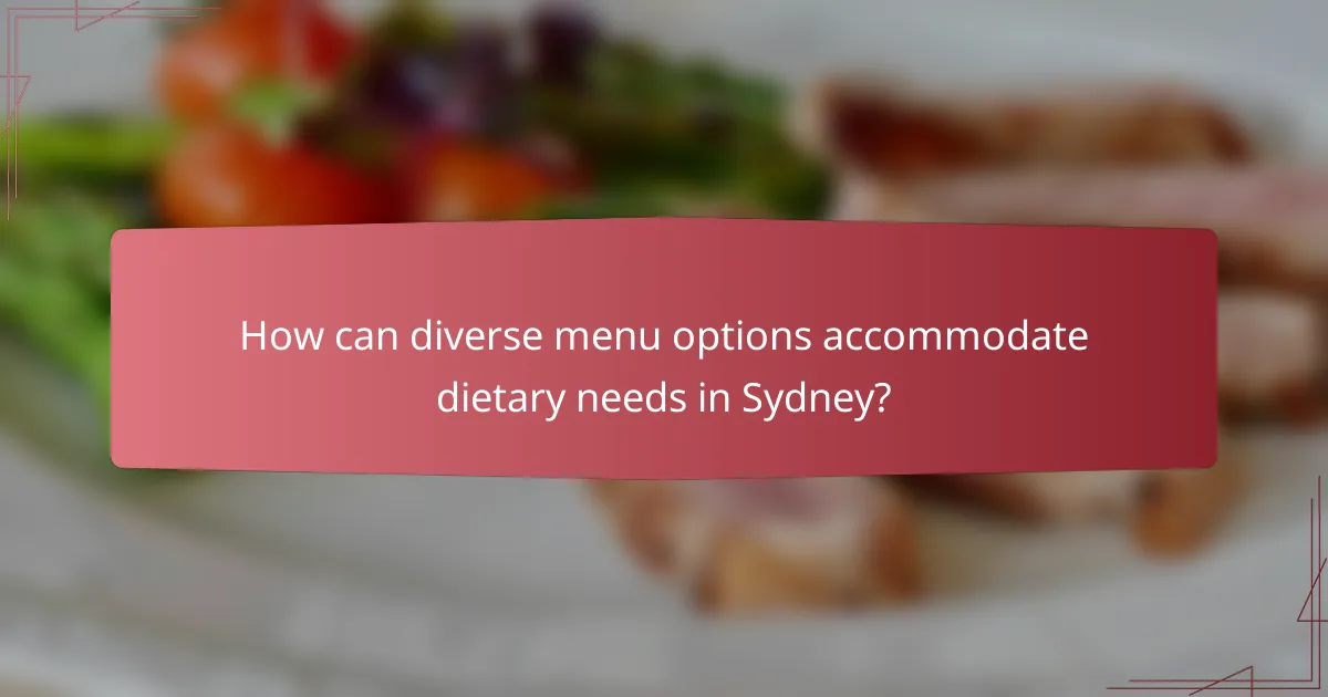 How can diverse menu options accommodate dietary needs in Sydney?