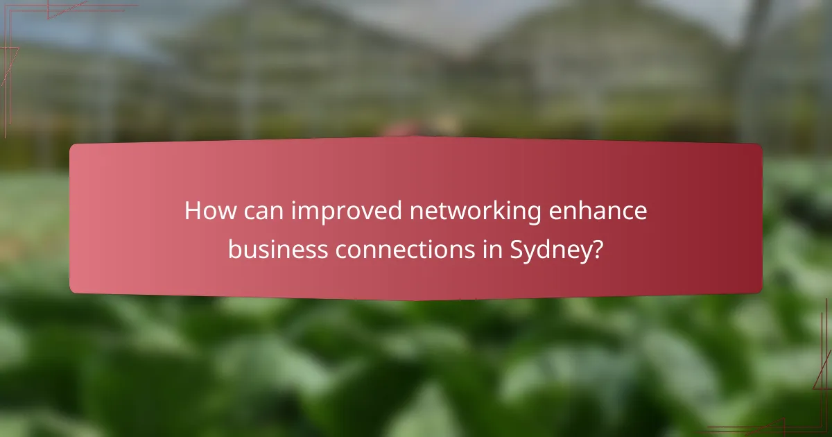 How can improved networking enhance business connections in Sydney?