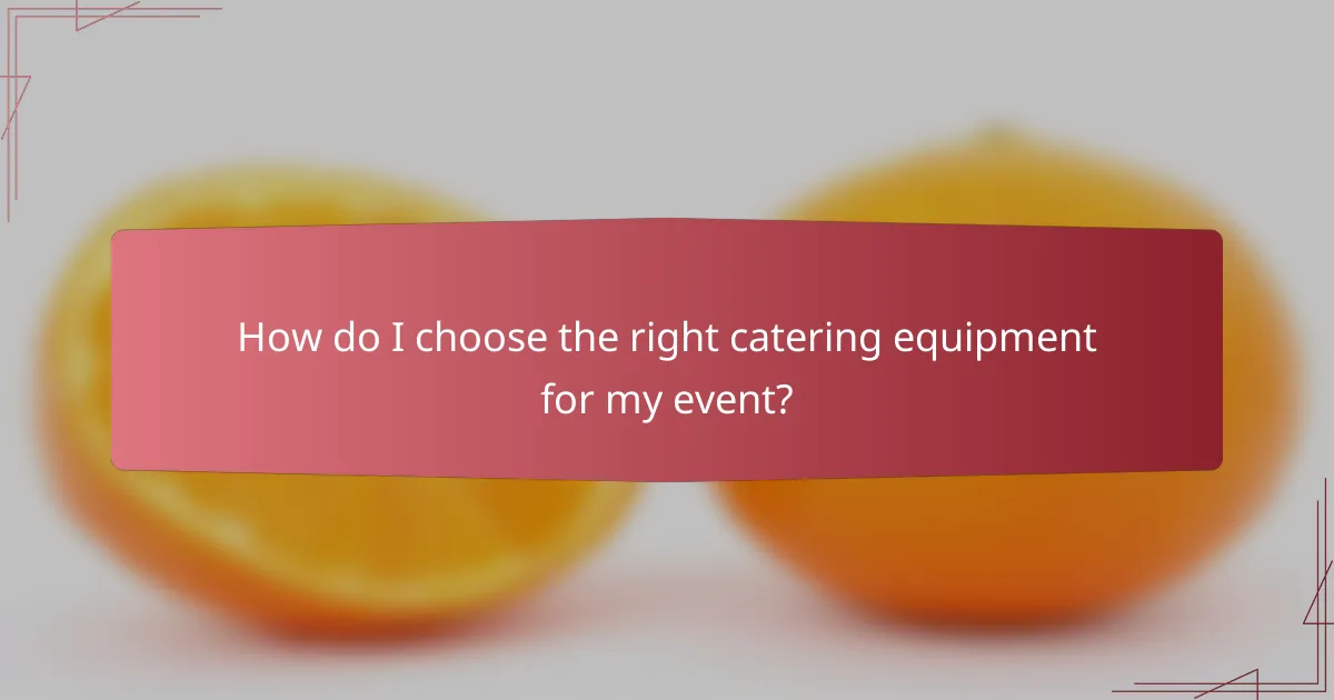 How do I choose the right catering equipment for my event?