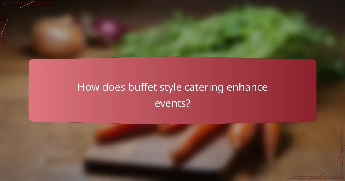 How does buffet style catering enhance events?