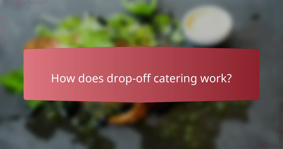 How does drop-off catering work?