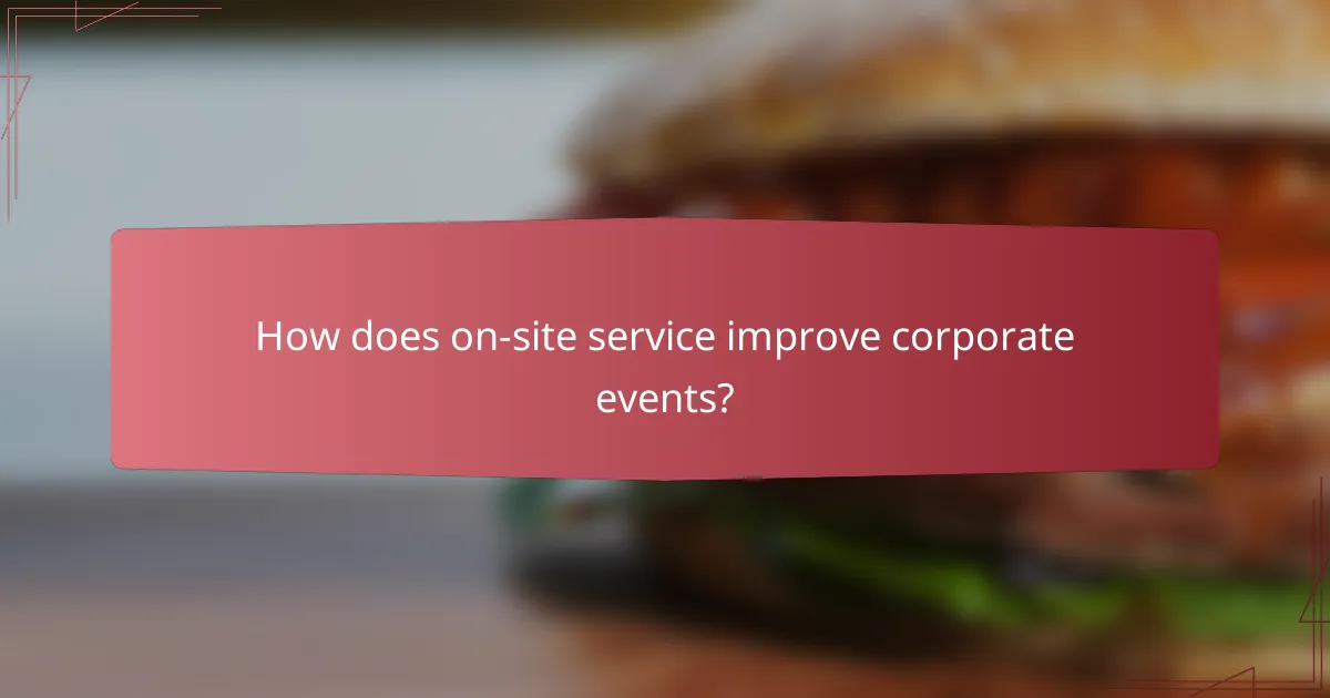 How does on-site service improve corporate events?
