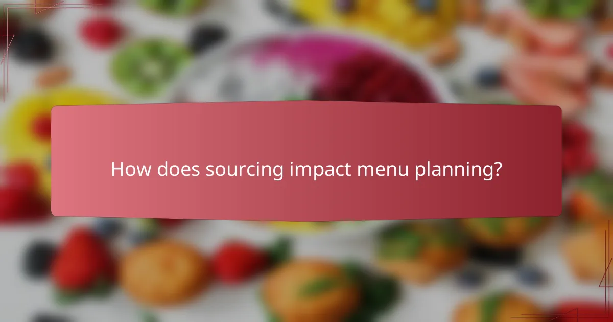 How does sourcing impact menu planning?
