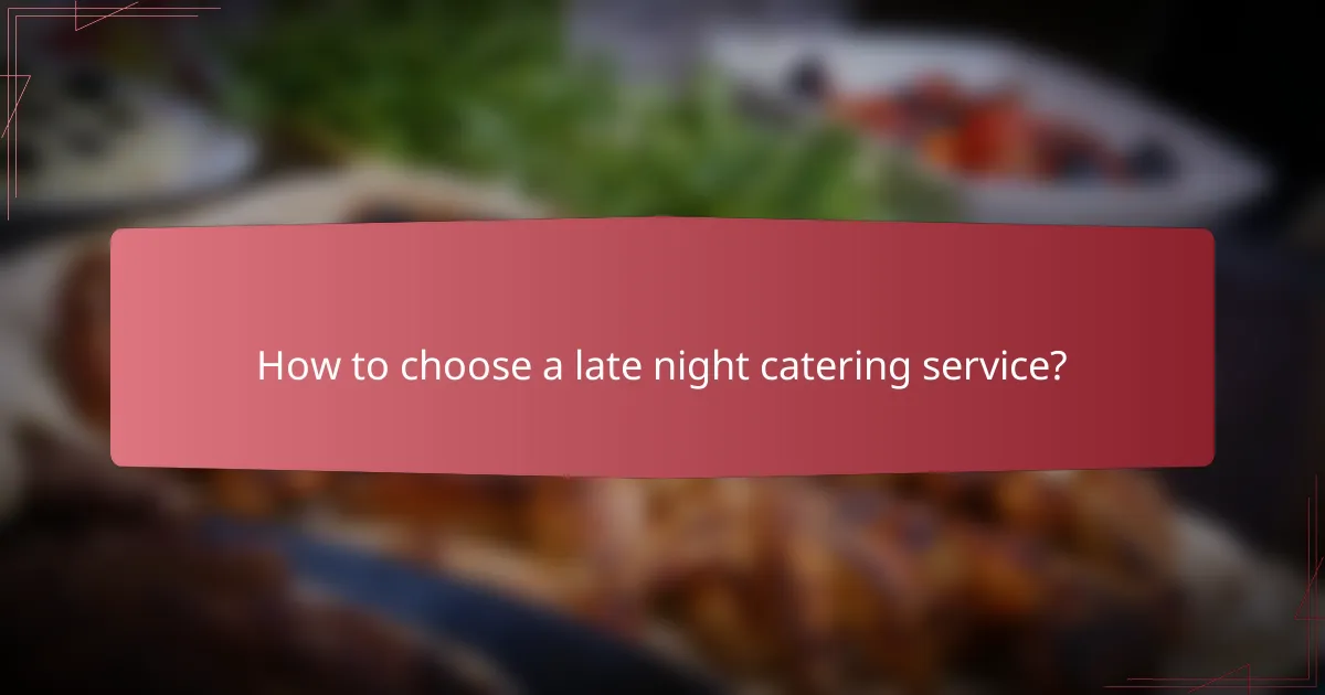 How to choose a late night catering service?