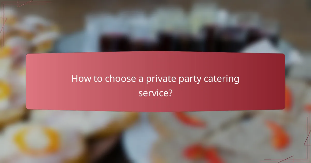 How to choose a private party catering service?