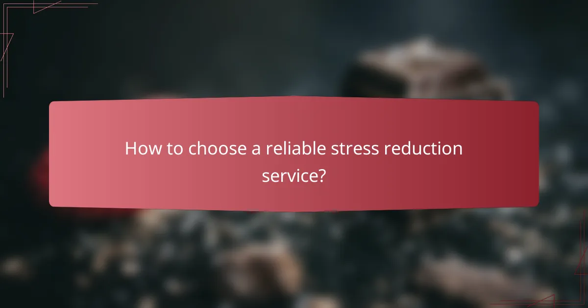 How to choose a reliable stress reduction service?