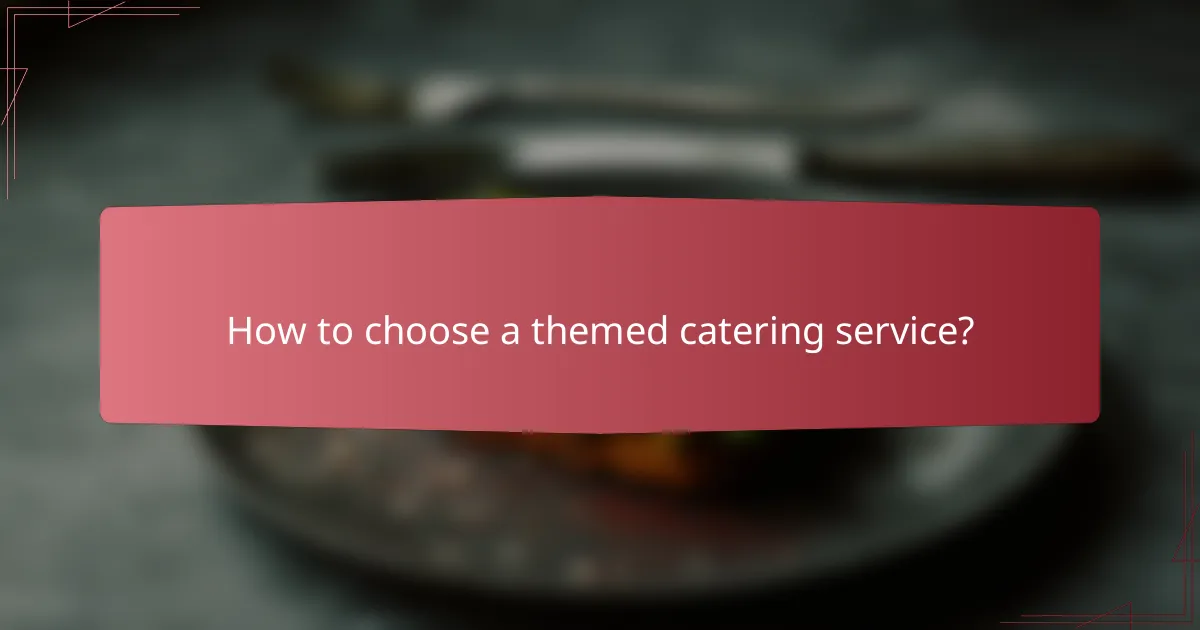 How to choose a themed catering service?