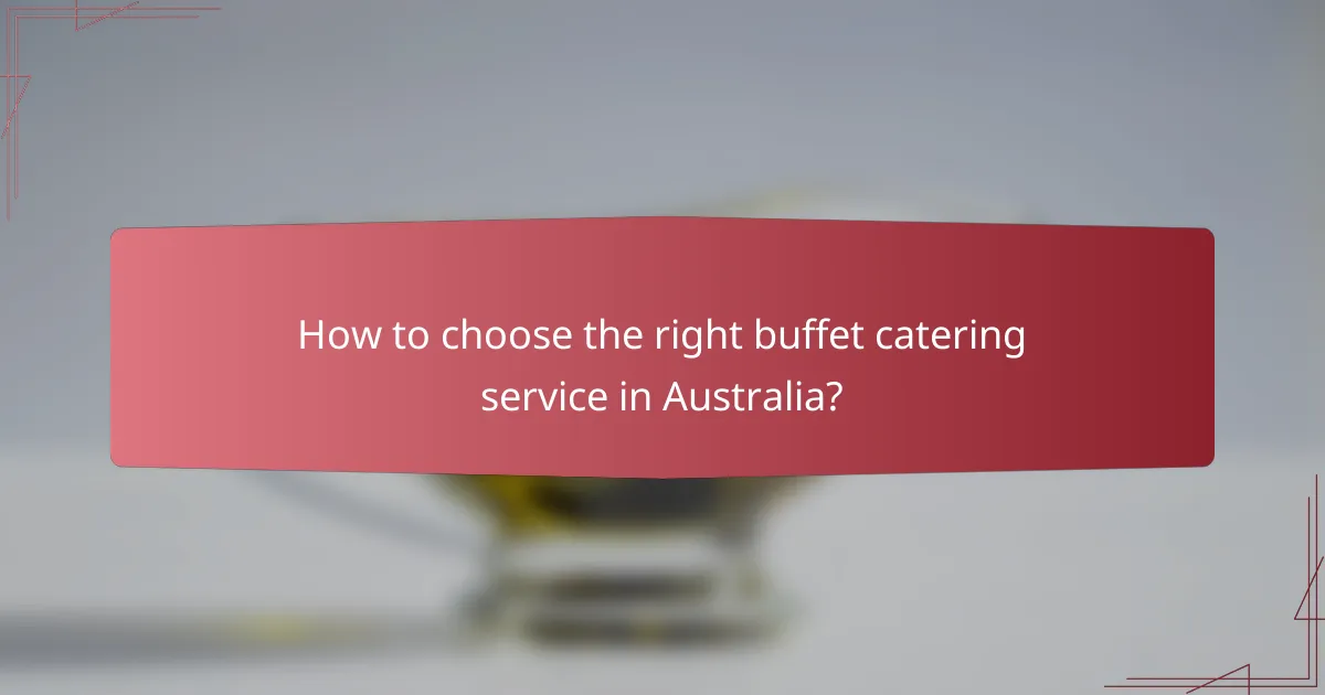 How to choose the right buffet catering service in Australia?