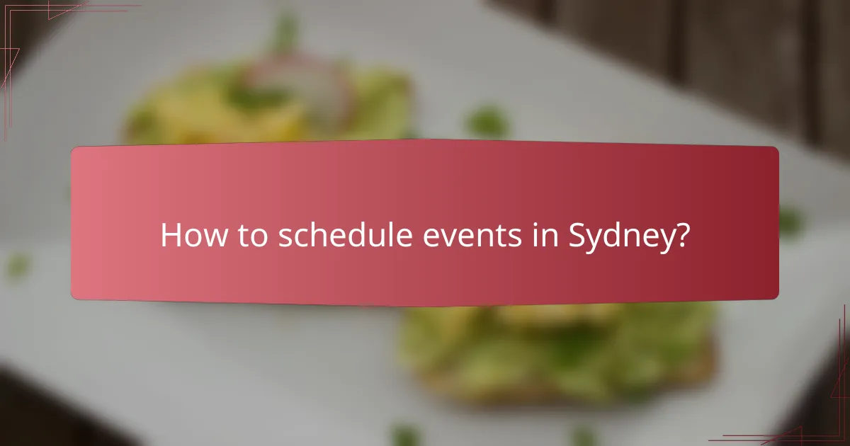 How to schedule events in Sydney?