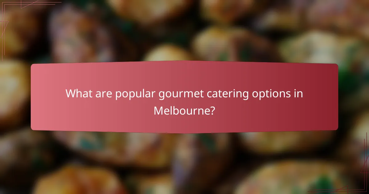 What are popular gourmet catering options in Melbourne?