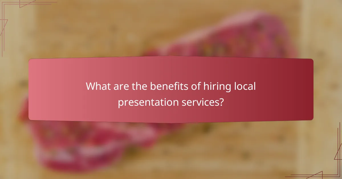 What are the benefits of hiring local presentation services?