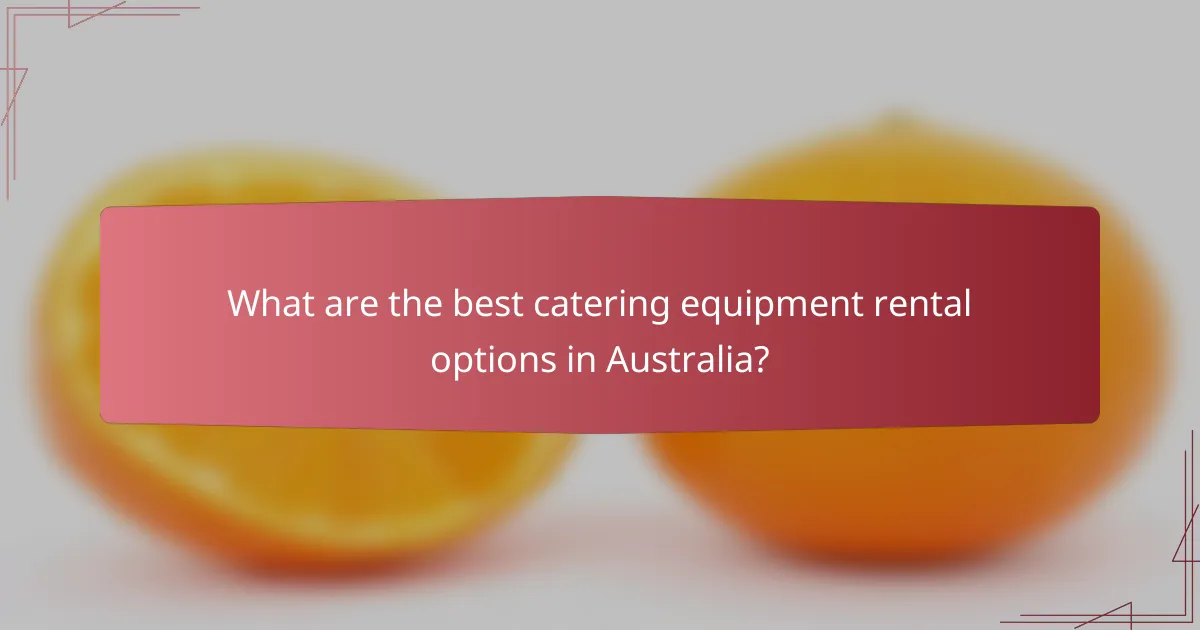 What are the best catering equipment rental options in Australia?