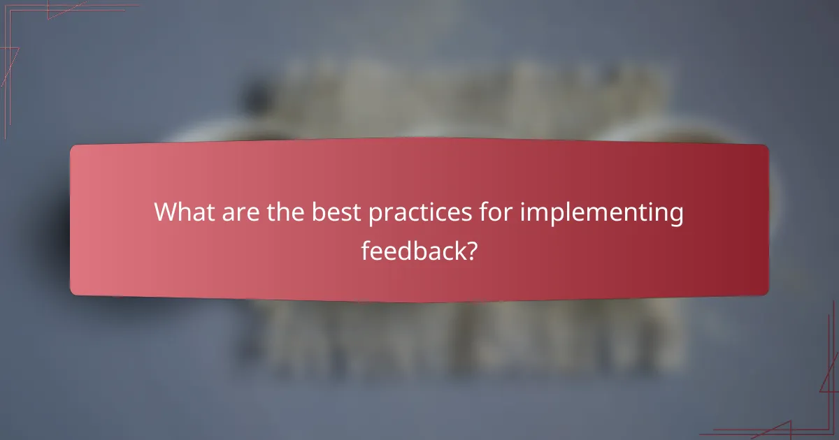 What are the best practices for implementing feedback?