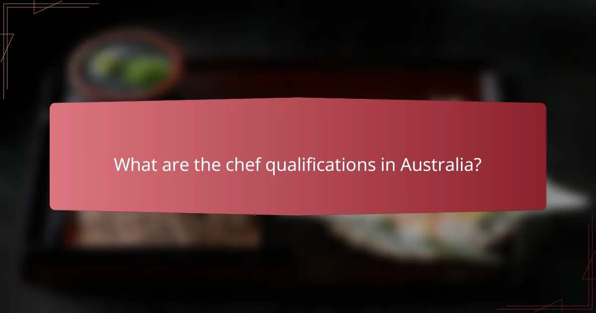 What are the chef qualifications in Australia?