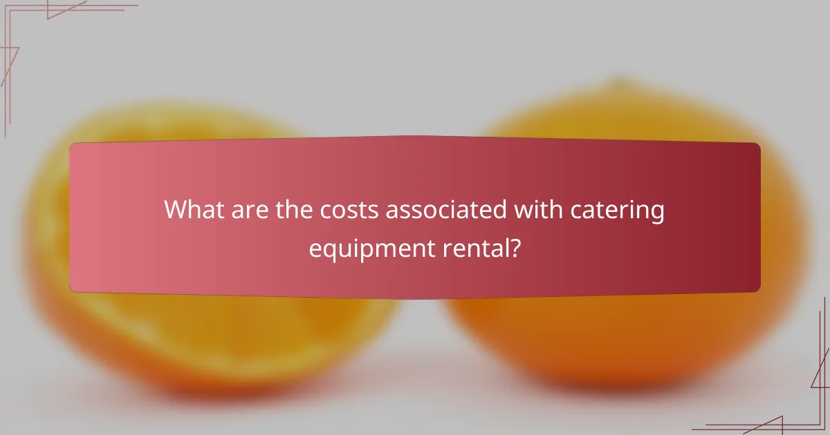 What are the costs associated with catering equipment rental?