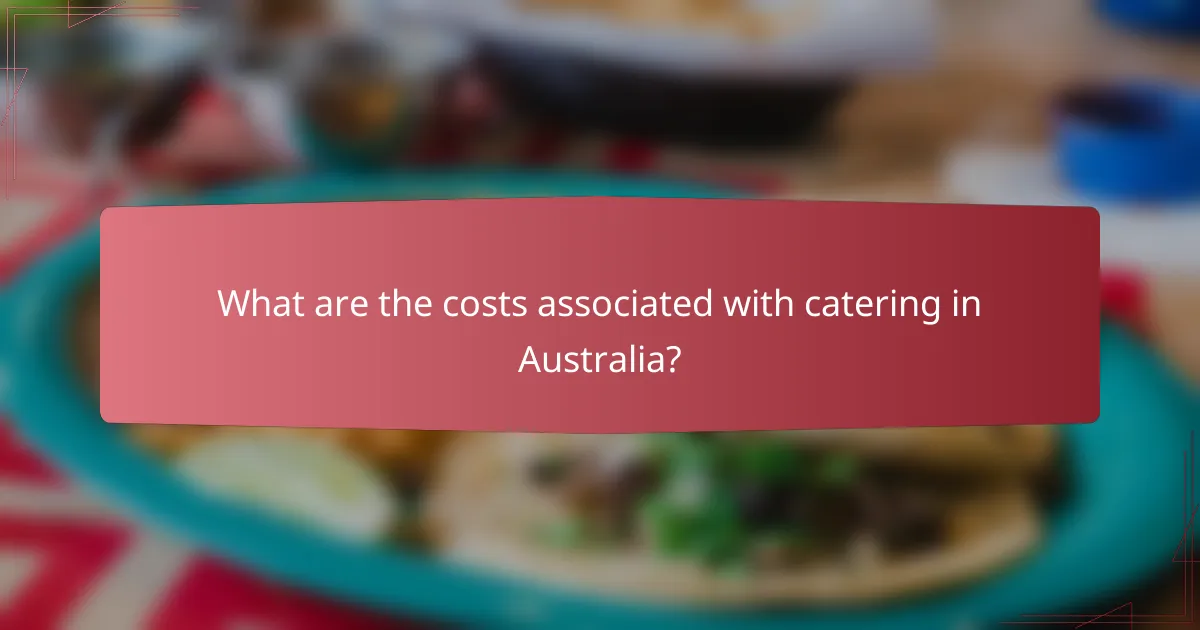 What are the costs associated with catering in Australia?