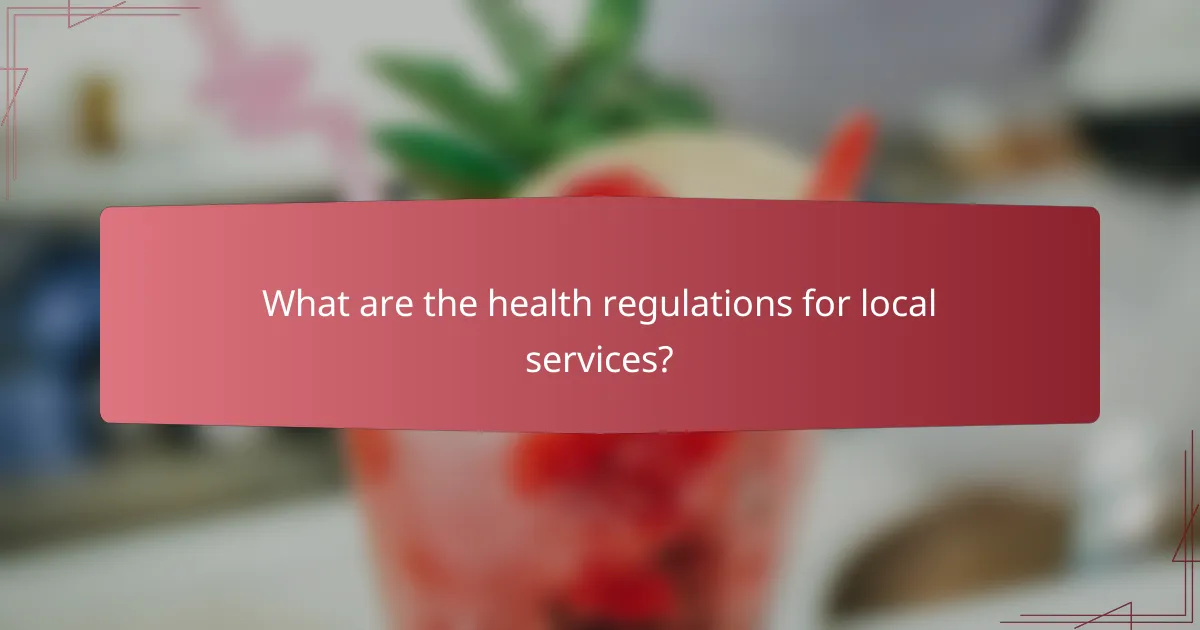 What are the health regulations for local services?