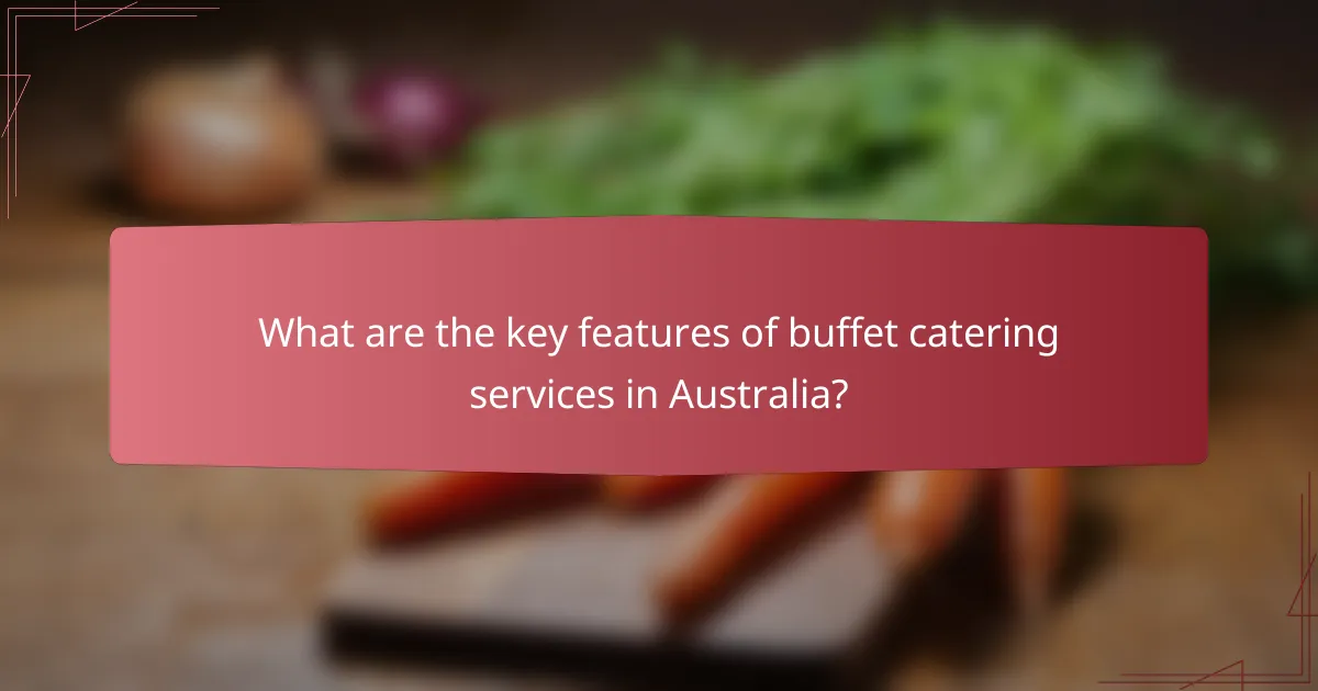 What are the key features of buffet catering services in Australia?