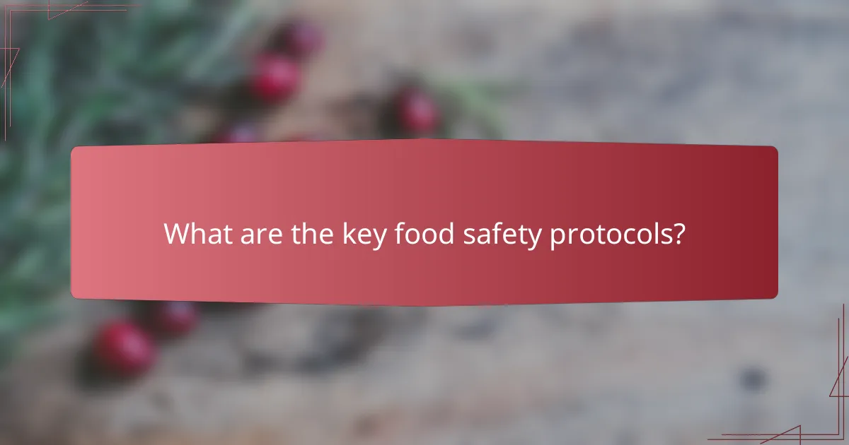 What are the key food safety protocols?