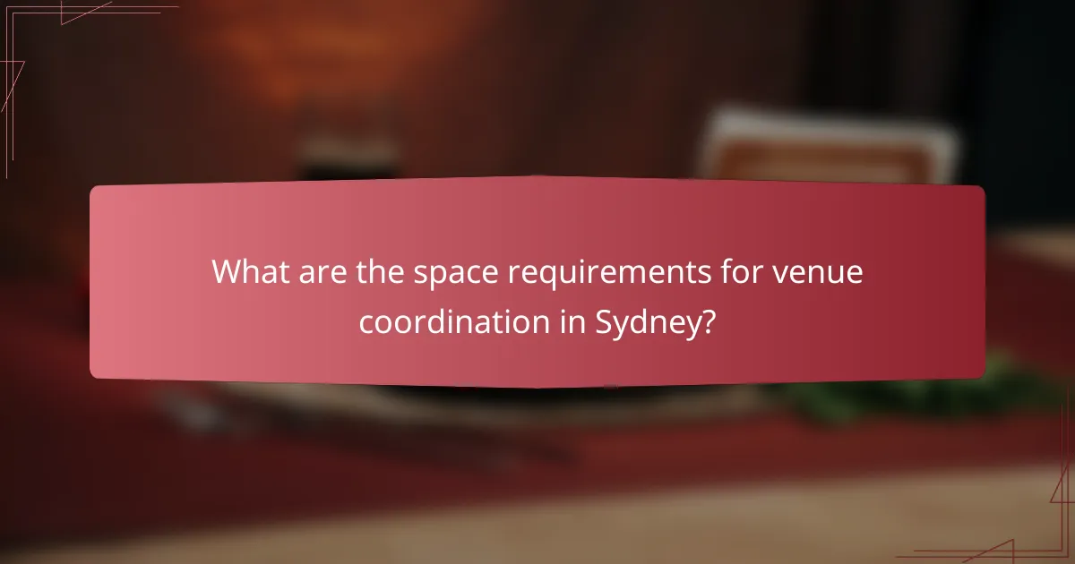What are the space requirements for venue coordination in Sydney?