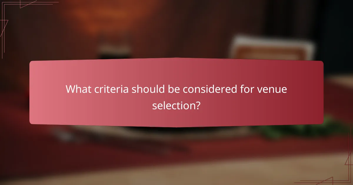 What criteria should be considered for venue selection?