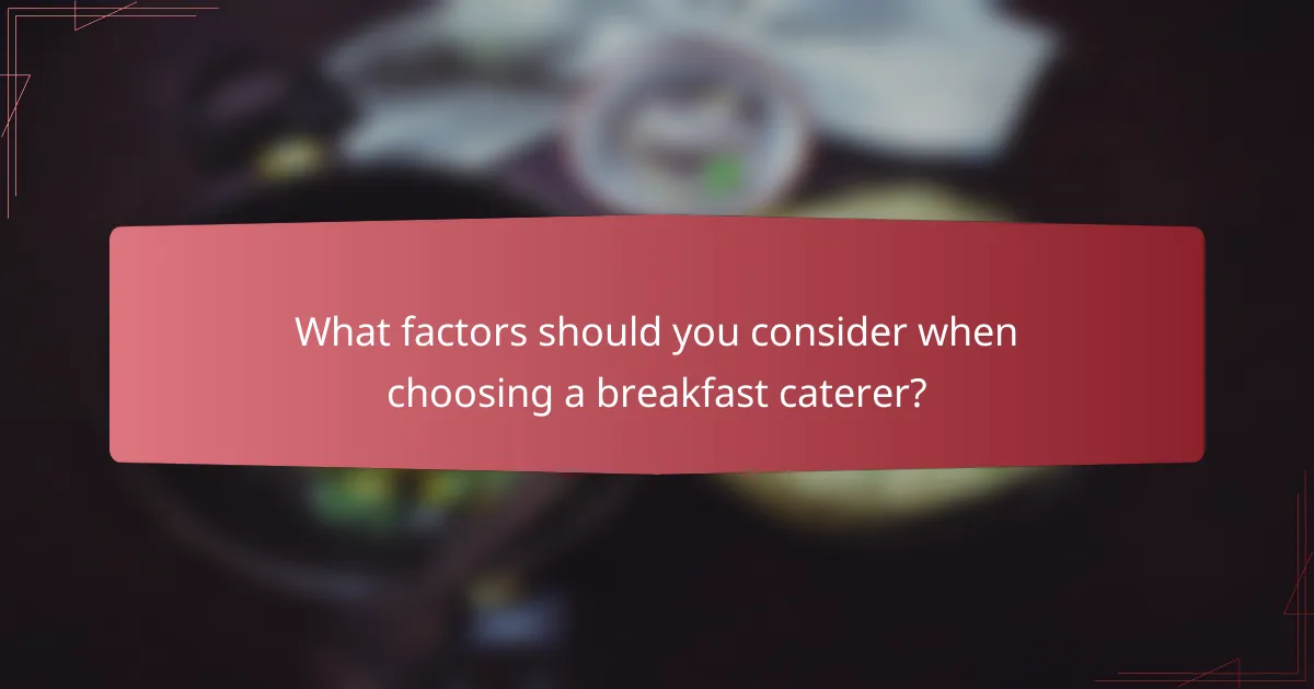 What factors should you consider when choosing a breakfast caterer?