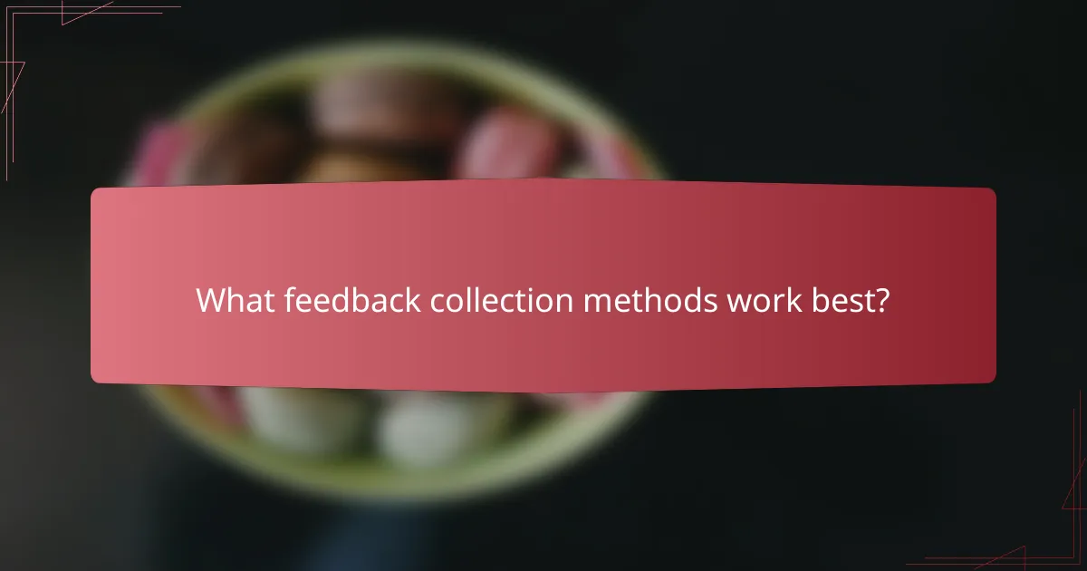 What feedback collection methods work best?