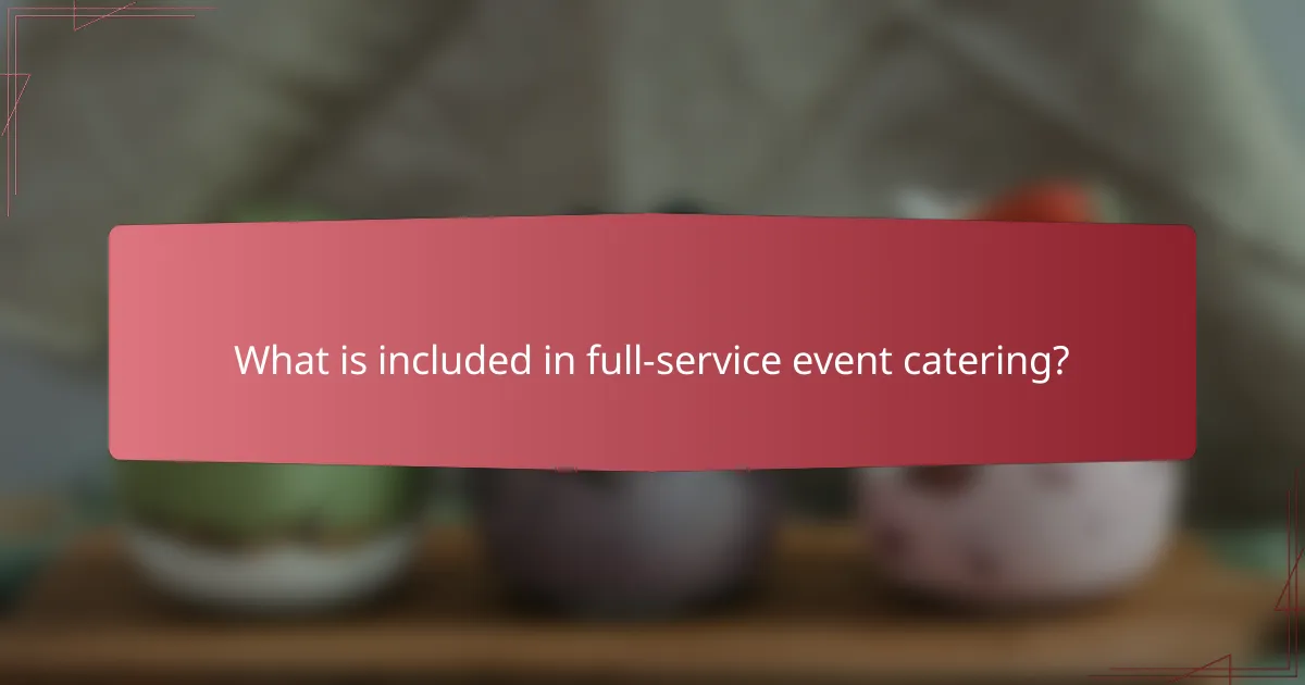 What is included in full-service event catering?