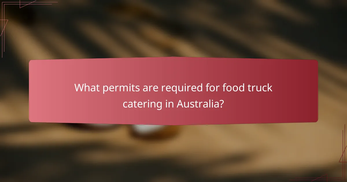 What permits are required for food truck catering in Australia?