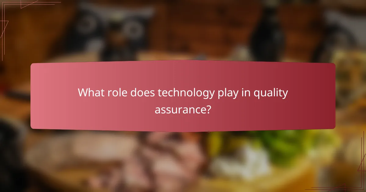 What role does technology play in quality assurance?