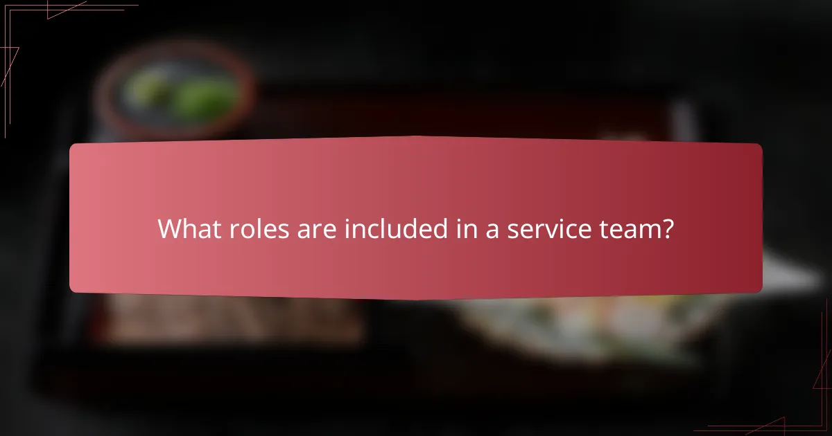 What roles are included in a service team?