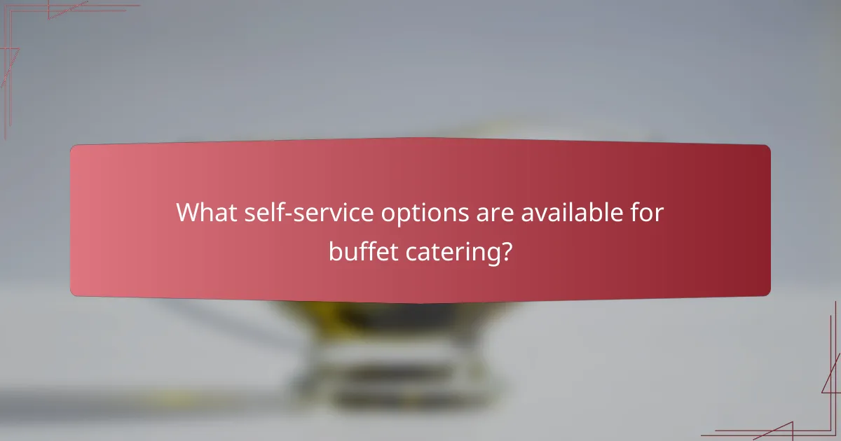 What self-service options are available for buffet catering?