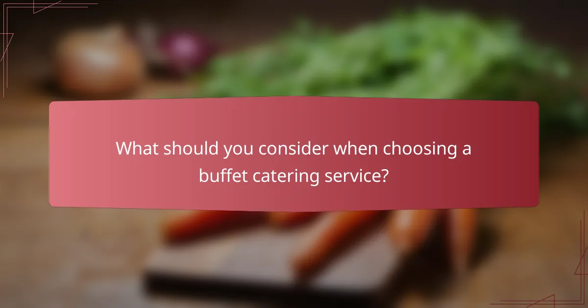 What should you consider when choosing a buffet catering service?