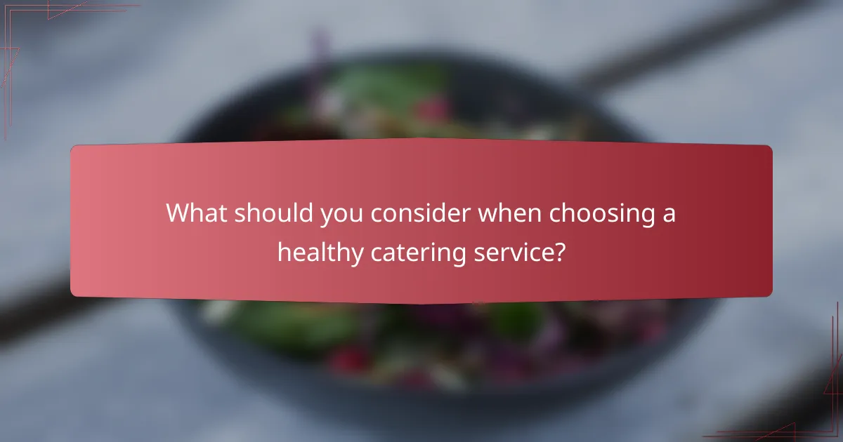 What should you consider when choosing a healthy catering service?