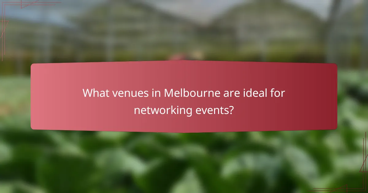 What venues in Melbourne are ideal for networking events?